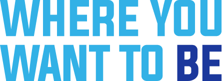 WHERE YOU WANT TO BE